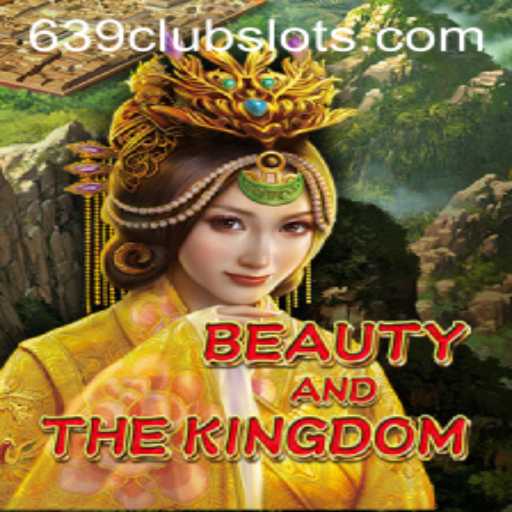 Discover BeautyAndTheKingdom: Explore the Enchanting Game Experience with 639Club