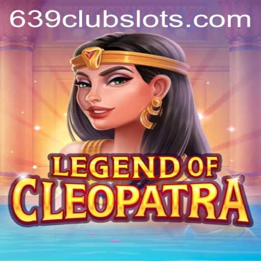 Exploring the Enchanting World of LegendOfCleopatra: A Dive into Ancient Mysteries with 639Club