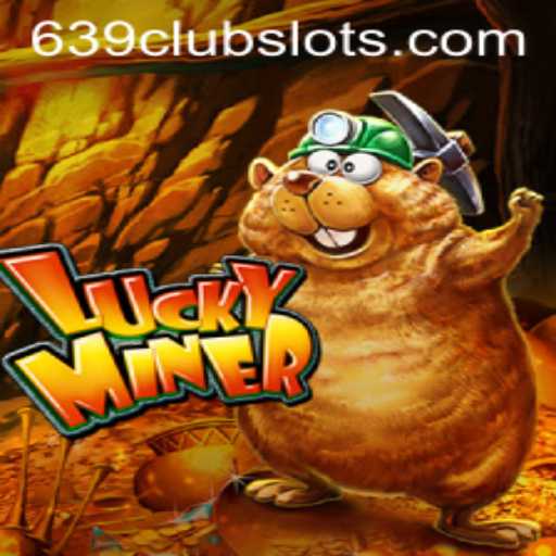 Exploring the Thrills of LuckyMiner and the 639Club Experience